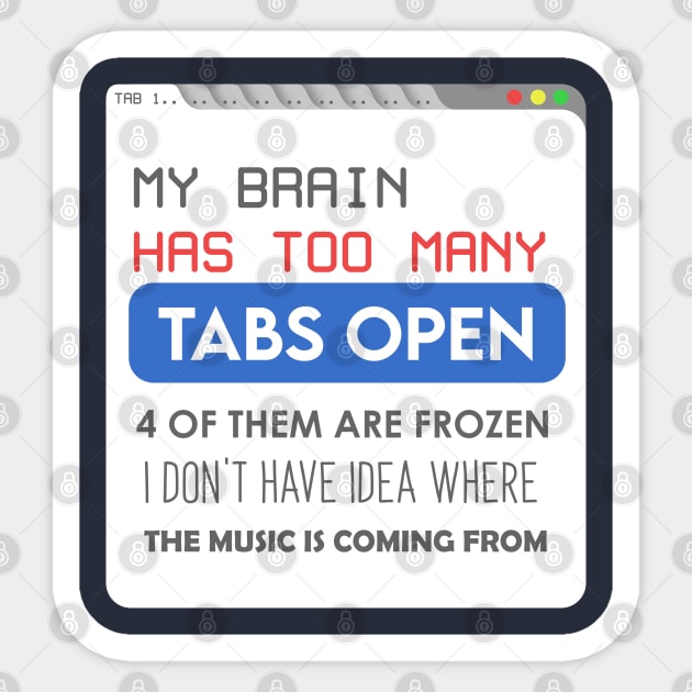 My brain has too many tabs Sticker by Enzai